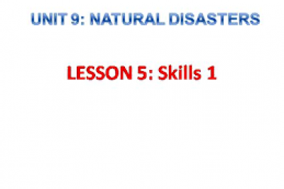 TIẾNG ANH – LỚP 8 | UNIT 9 – NATURAL DISASTERS – SKILLS 1