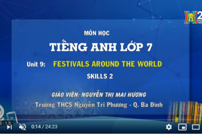 MÔN TIẾNG ANH – LỚP 7 | Unit 9 – Festivals around the world/ Skills 2 | 9H15 NGÀY 20.04.2020 | HANOITV